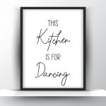 This kitchen is for dancing Unframed and Framed Wall Art Poster Print