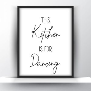 This kitchen is for dancing Unframed and Framed Wall Art Poster Print