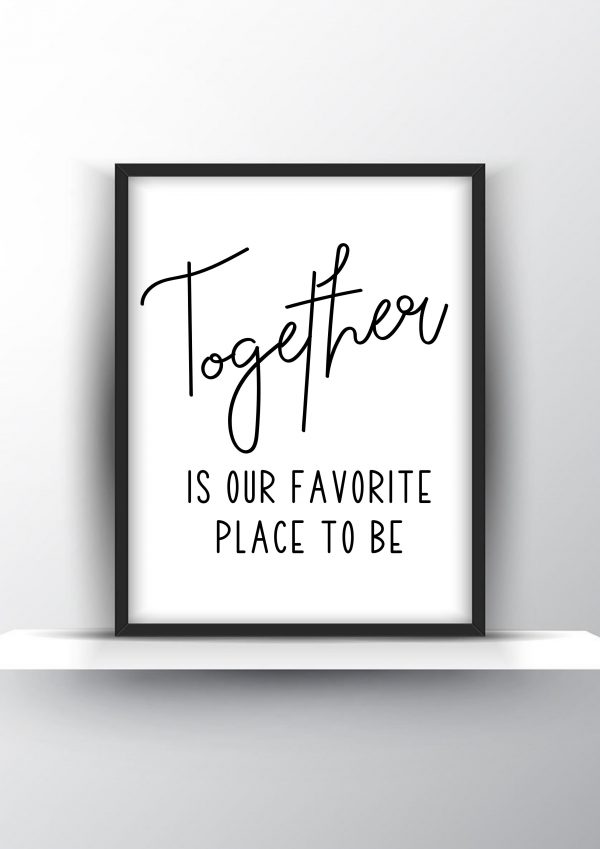 Together is our favorite place to be Unframed and Framed Wall Art Poster Print