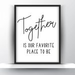Together is our favorite place to be Unframed and Framed Wall Art Poster Print