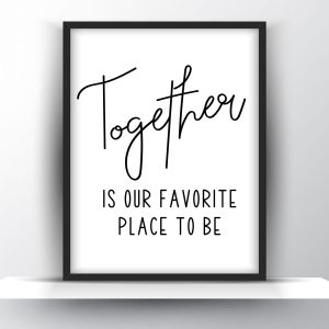 Together is our favorite place to be Unframed and Framed Wall Art Poster Print