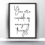 You are capable of amazing things Unframed and Framed Wall Art Poster Print