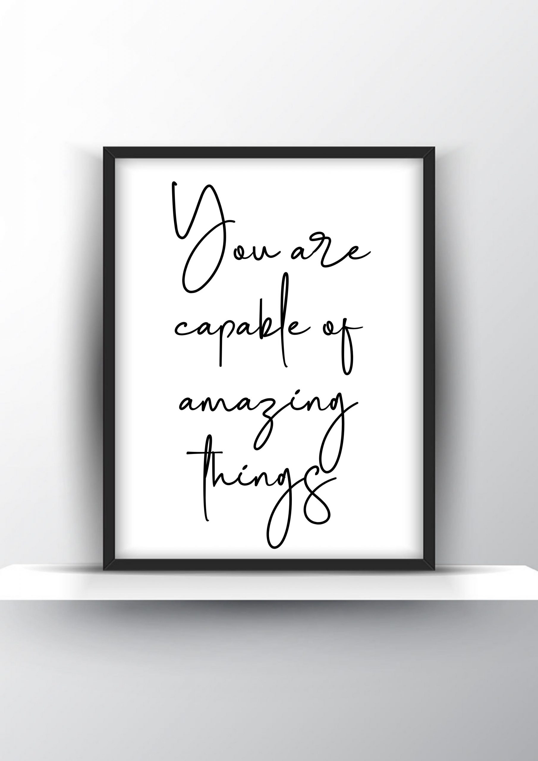 You are capable of amazing things Unframed and Framed Wall Art Poster Print