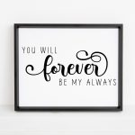 You will forever be my always Unframed and Framed Wall Art Poster Print
