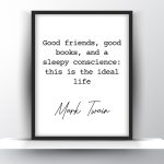 Good Friends Good Books and A Sleepy Conscience This Is The Ideal Life by Mark Twain Printable Wall Art