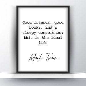 Good Friends Good Books and A Sleepy Conscience This Is The Ideal Life by Mark Twain Printable Wall Art