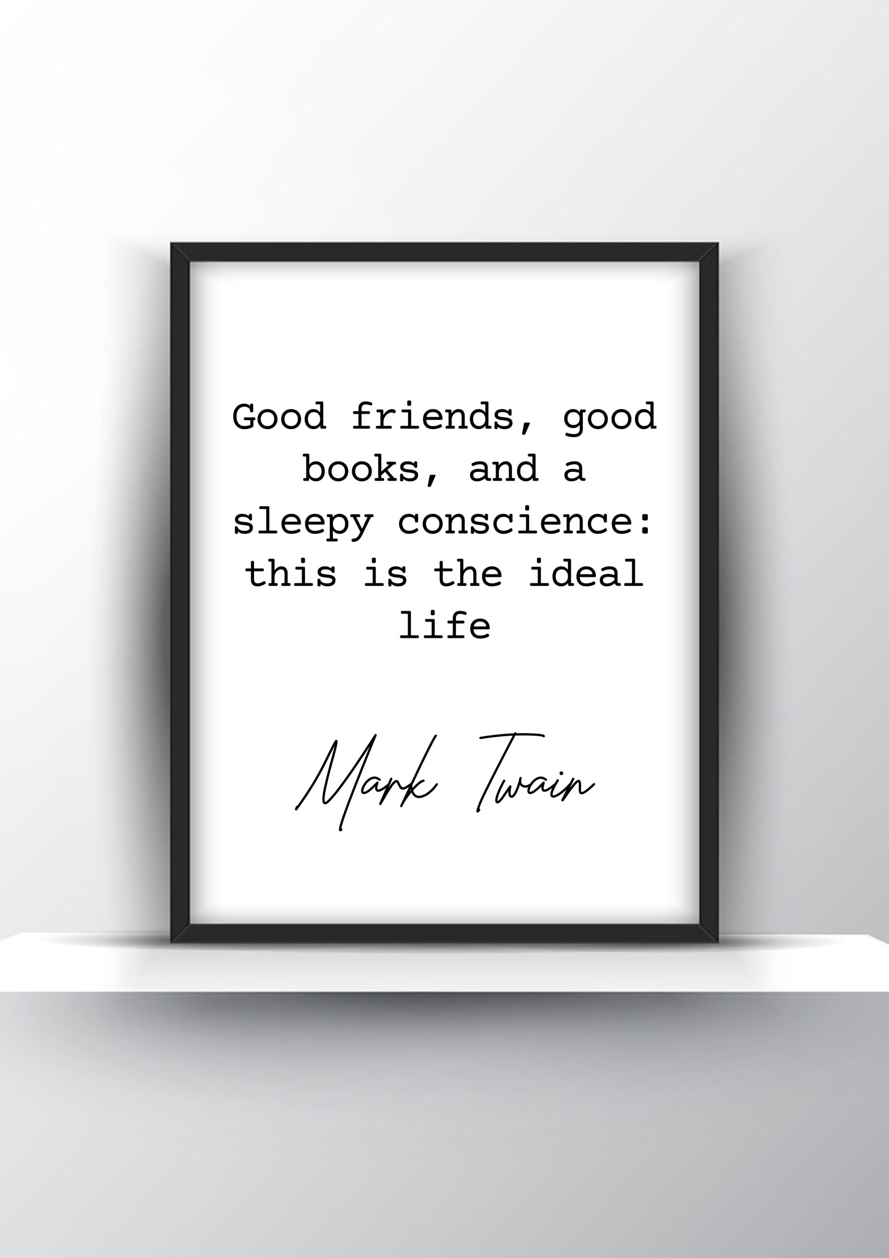 Good Friends Good Books and A Sleepy Conscience This Is The Ideal Life by Mark Twain Printable Wall Art