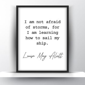 I Am Not Afraid Of Storms by Louisa May Alcott Printable Wall Art