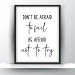 Don't Be Afraid To Fail Be Afraid Not To Try Printable Wall Art - Motivational Wall Art - Home Decor - Digital Download