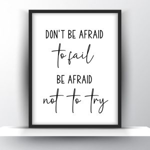 Don’t Be Afraid To Fail Be Afraid Not To Try Printable Wall Art – Motivational Wall Art