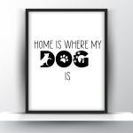 Home Is Where My Dog Is Printable Wall Art - Dog Quote Print - Home Decor - Digital Download