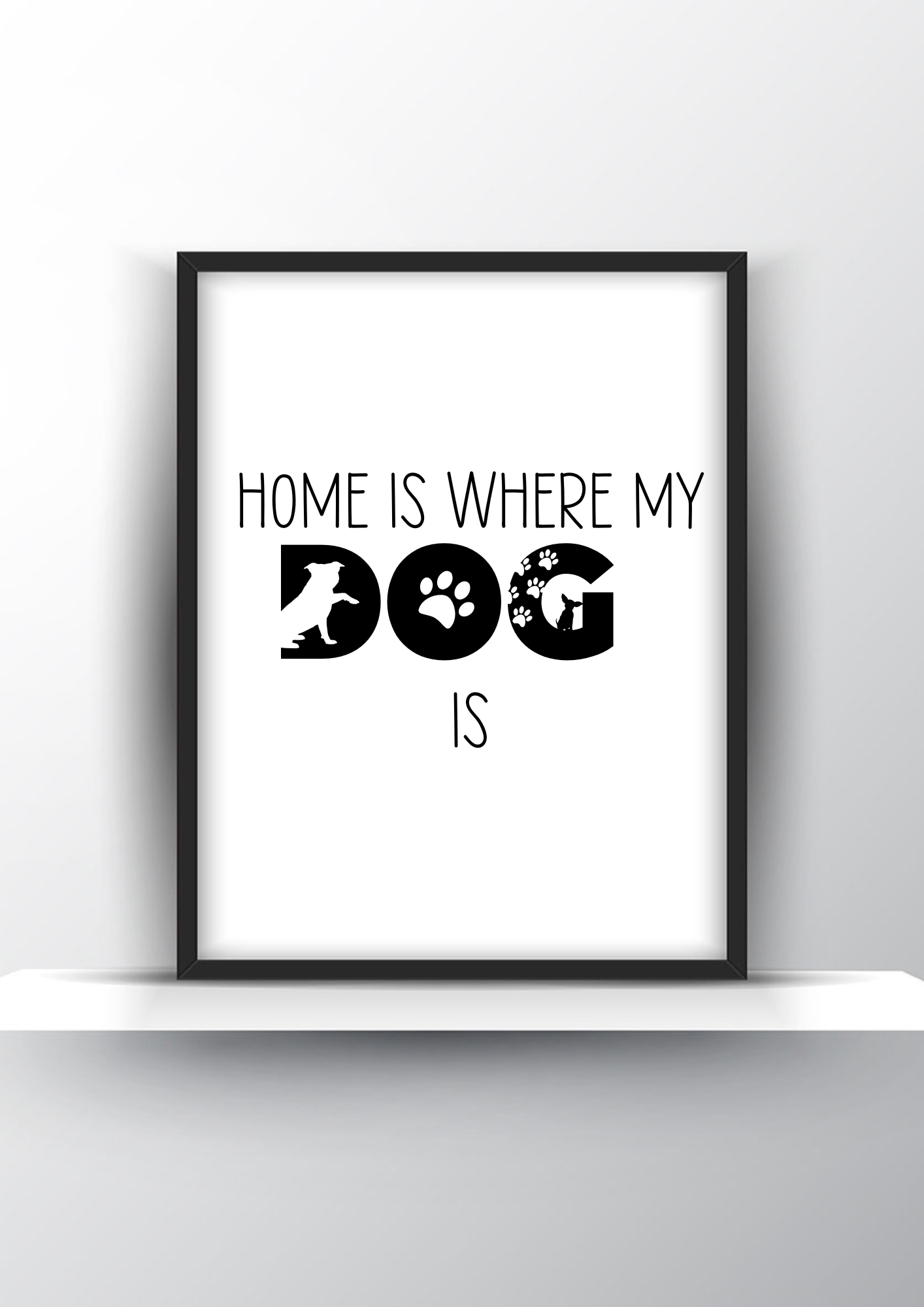 Home Is Where My Dog Is Printable Wall Art - Dog Quote Print - Home Decor - Digital Download