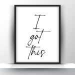 I Got This Printable Wall Art - Motivational Wall Art - Home Decor - Digital Download