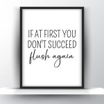 If At First You Don't Succeed Flush Again Printable Wall Art - Funny Bathroom Wall Art - Home Decor - Digital Download