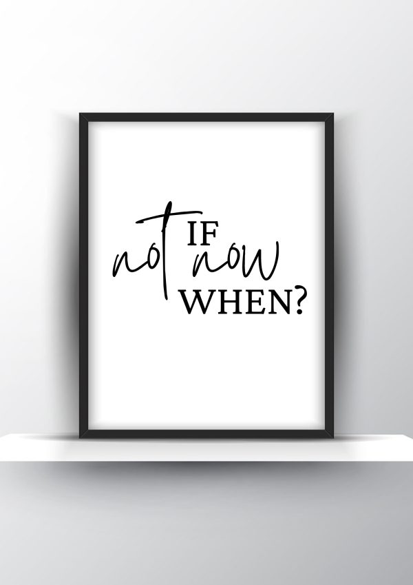 If Not Now When Printable Wall Art - Motivational Wall Art - Home Decor - Digital Download