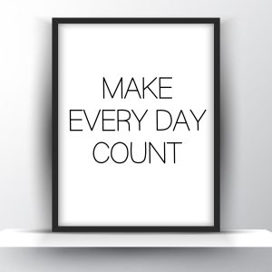 Make Every Day Count Printable Wall Art - Motivational Wall Art - Home Decor - Digital Download