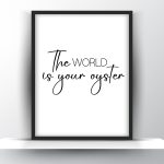 The World Is Your Oyster Printable Wall Art - Motivational Wall Art - Home Decor - Digital Download