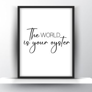 The World Is Your Oyster Printable Wall Art – Motivational Wall Art