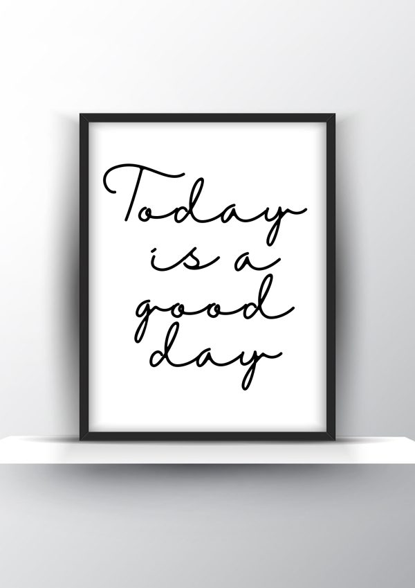 Today is a good day Printable Wall Art - Motivational Poster - Home Decor - Digital Download