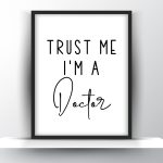 Trust me I'm a Doctor Printable Wall Art - Funny Doctor Gift - Home Decor - Digital Download