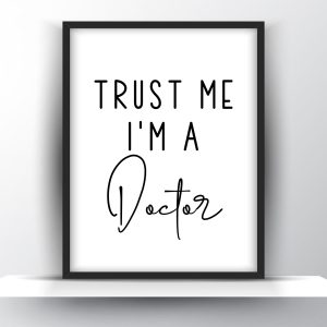 Trust me I’m a Doctor Printable Wall Art – Funny Doctor Gift