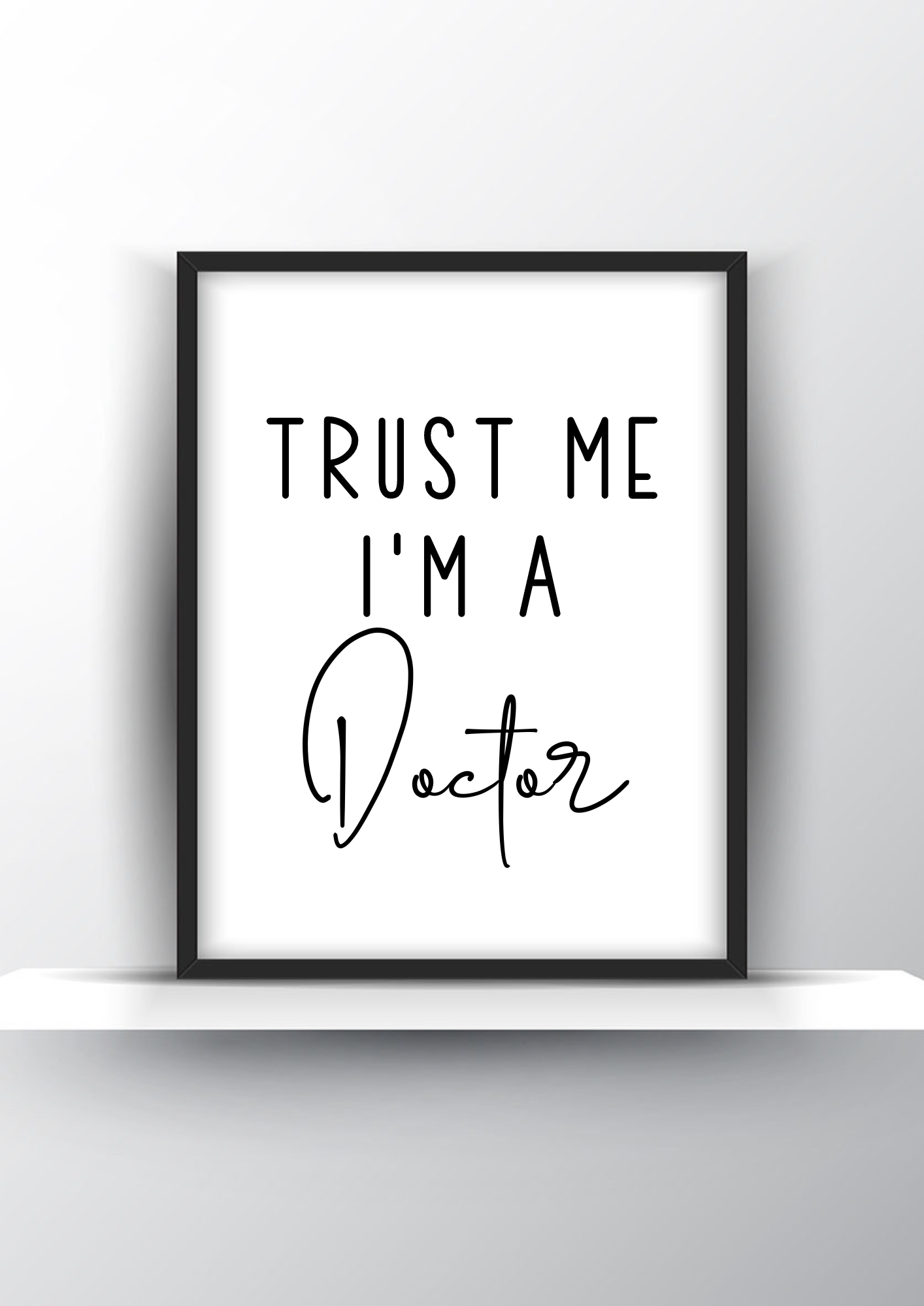 Trust me I'm a Doctor Printable Wall Art - Funny Doctor Gift - Home Decor - Digital Download