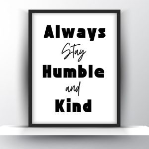 Always Stay Humble and Kind Printable Wall Art – Motivational Wall Art