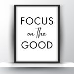 Focus On The Good Printable Wall Art - Motivational Wall Art - Home Decor - Digital Download