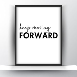 Keep Moving Foward Printable Wall Art – Motivational Wall Art