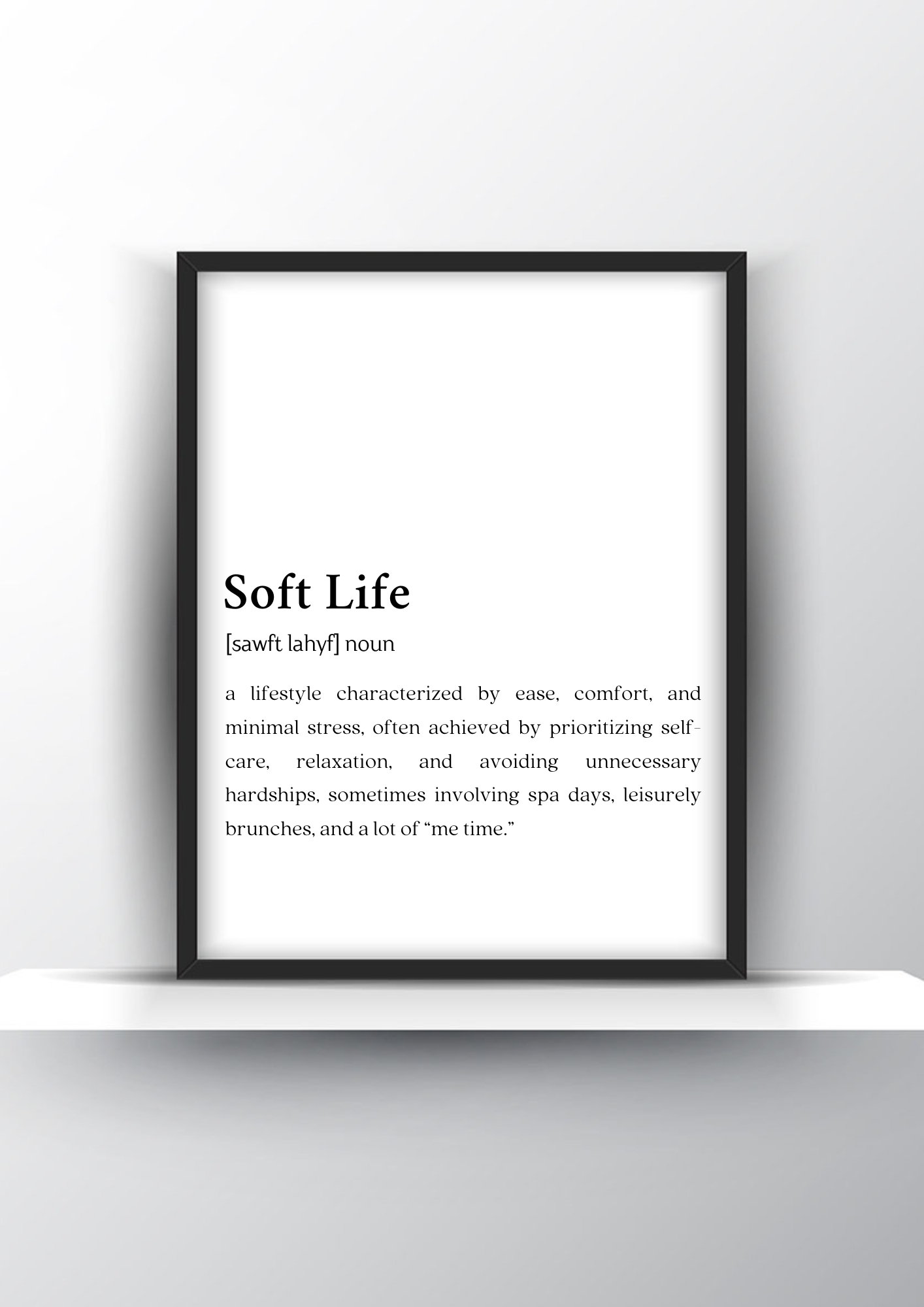 Soft Life Funny Definition - Home Decor - Digital Download